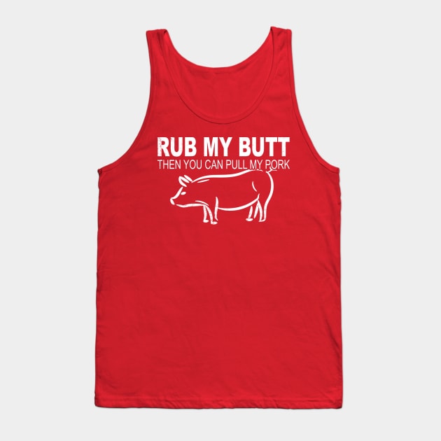 Funny Rub Butt To Pull Leg Pork Meat Barbecue Food BBQ T Shirt Tank Top by wonderlandtshirt
